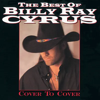 Best of Billy Ray Cyrus: Cover To Cover - Billy Ray Cyrus