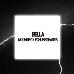 Bella (feat. Echubeshades) - Single - Moonkey Bella (feat. Echubeshades) - Single - Moonkey