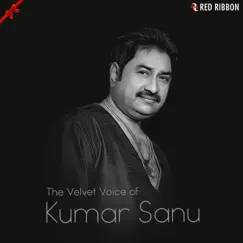 The Velvet Voice of Kumar Sanu - EP by Kumar Sanu, Sunidhi Chauhan & Lalitya Munshaw album reviews, ratings, credits