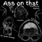 Ass on That (feat. Lil Tracy & Dank $inatra) - Tripnotix lyrics