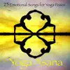 Yoga Asana – 25 Emotional Songs for Yoga Poses album lyrics, reviews, download
