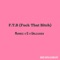 F.T.B Fuck That Bitch (feat. Muhnee & G) - Unleashed lyrics