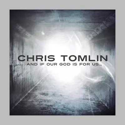 And If Our God Is For Us... - Chris Tomlin