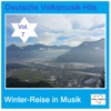 Deutsche Volksmusik-Hits: Winter-Reise in Musik, Vol. 7