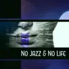 No Jazz & No Life album lyrics, reviews, download