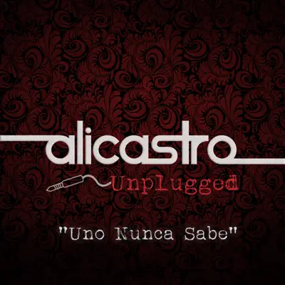 Uno Nunca Sabe (Unplugged) [Live] - Single - Alicastro