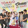 Tomalo Como Quieras (feat. Pijama Party) - Single