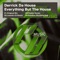 Everything But the House (Fizzikx Remix) - Derrick Da House lyrics