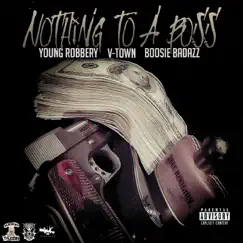 Nothing to a Boss - Single by Boosie Badazz, Young Robbery & V-Town album reviews, ratings, credits