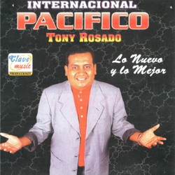 Tony Rosado Internacional Pacífico - Amanecer Sin Ti