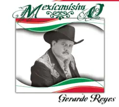 Mexicanísimo: Gerardo Reyes by Gerardo Reyes album reviews, ratings, credits