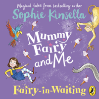 Sophie Kinsella - Mummy Fairy and Me: Fairy-in-Waiting artwork