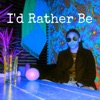 I'd Rather Be - Single