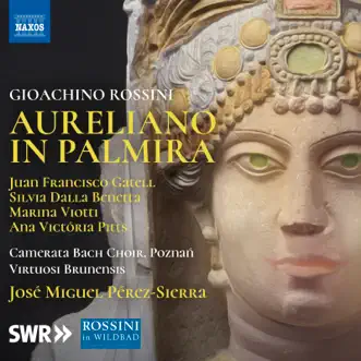 Rossini: Aureliano in Palmira (Live) by Juan Francisco Gatell, Silvia Dalla Benetta, Marina Viotti, Ana Victória Pitts, Virtuosi Brunensis & José Miguel Pérez-Sierra album reviews, ratings, credits