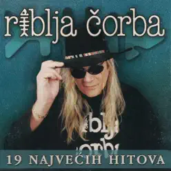 19 Najvecih Hitova - Riblja Corba 19 Najvecih Hitova - Riblja Corba