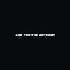 Ask For The Anthem - Single