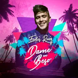 Dame Un Beso - Single - Eudis Ruiz Dame Un Beso - Single - Eudis Ruiz