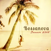 Bossanova Summer 2018 – Sensual Bossa Nova Jazz Music for Summer Lovers Affairs artwork