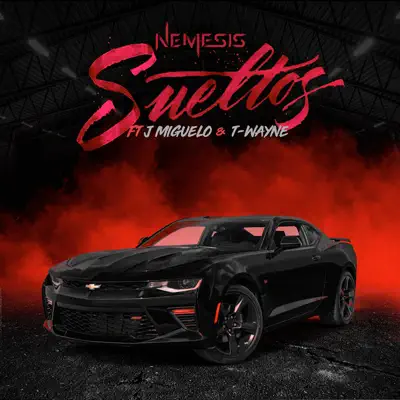 Sueltos (feat. J Miguelo & T-Wayne) - Single - Nemesis