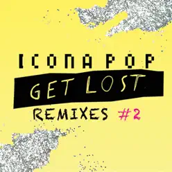 Get Lost (Remixes #2) - Single - Icona Pop