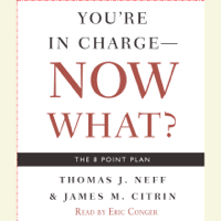 Thomas J. Neff & James M. Citrin - You're in Charge--Now What?: The 8 Point Plan (Abridged) artwork