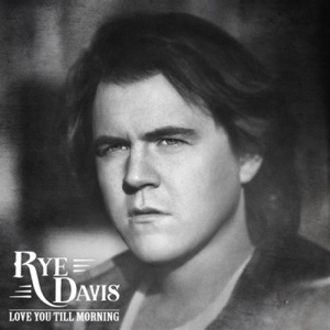 Rye Davis - Love You Till Morning - Line Dance Chorégraphe