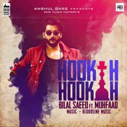 Bilal Saeed - Hookah Hookah (feat. Muhfaad)