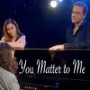 Stream & download You Matter to Me (feat. Jonathan Estabrooks) [From Waitress] - Single