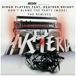 Don't Blame the Party (Mode) [feat. Heather Bright] [The Remixes] - Single - Bingo Players
