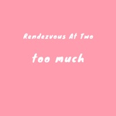 Rendezvous At Two - Too Much