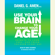 Daniel G. Amen, M.D. - Use Your Brain to Change Your Age: Secrets to Look, Feel, and Think Younger Every Day (Unabridged)