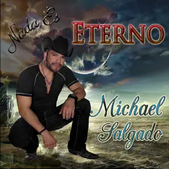 Nada Es Eterno by Michael Salgado album reviews, ratings, credits