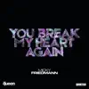 You Break My Heart Again - Single album lyrics, reviews, download