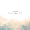 Ruin My Life - Single