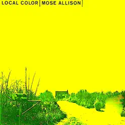 Local Color (Remastered) - Mose Allison Local Color (Remastered) - Mose Allison