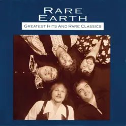 Greatest Hits and Rare Classics - Rare Earth