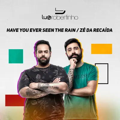 Have You Ever Seen the Rain / Zé da Recaída - Single - Lu e Robertinho