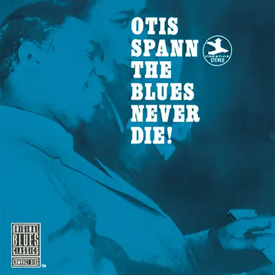 The Blues Never Die! (Remastered) - Otis Spann