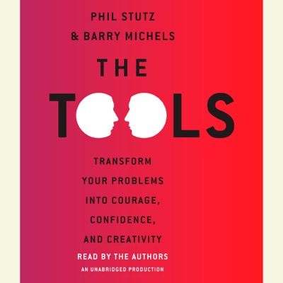 The Tools: Transform Your Problems into Courage, Confidence, and Creativity (Unabridged)