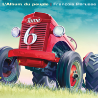 François Pérusse - L'Album du peuple - Tome 6 artwork
