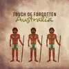 Touch of Forgotten Australia album lyrics, reviews, download
