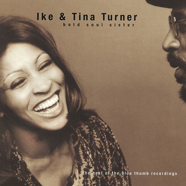 Bold Soul Sister - The Best of the Blue Thumb Recordings (with Tina Turner) - Ike & Tina Turner