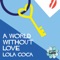 A World Without Love - Lola Coca lyrics