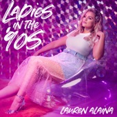 Ladies in the '90s by Lauren Alaina