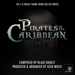 Pirates of the Caribbean - Main Theme - He's a Pirate - Single by Geek Music album reviews, ratings, credits