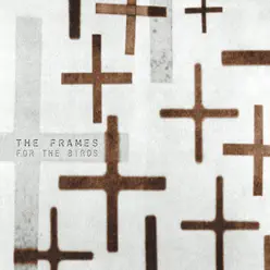 For the Birds - The Frames