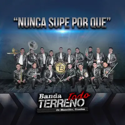 Nunca Supe por Que - Single - Banda Todo Terreno