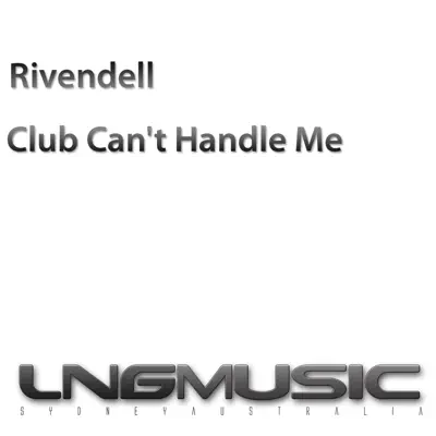 Club Can't Handle Me - Rivendell Club Can't Handle Me - Rivendell
