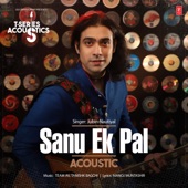 Sanu Ek Pal Acoustic (From "T-Series Acoustics") artwork