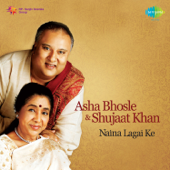 Naina Lagai Ke - Asha Bhosle & Shujaat Husain Khan